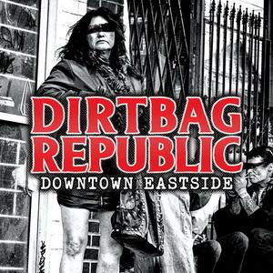 Dirtbag Republic Downtown Eastside cover