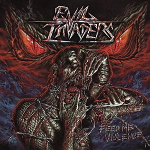 Evil Invaders Feed Me Violence cover