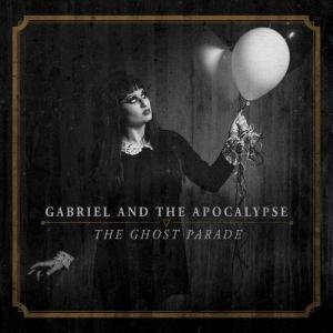 Gabriel And The Apocalypse The Ghost Parade cover