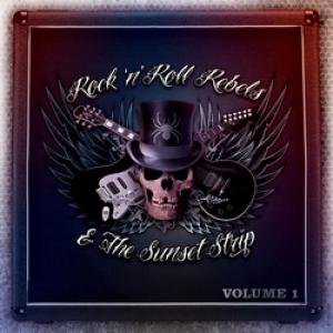 Rock ‘n’ Roll Rebels & The Sunset Strip Vol. 1