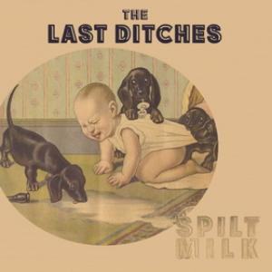The Last Ditches Spilt Milk cover
