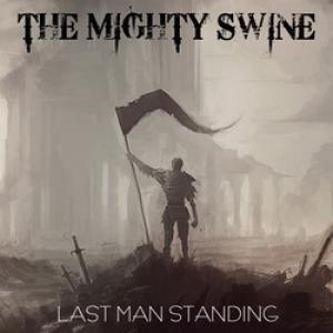 The Mighty Swine Last Man Standing cover