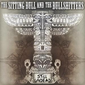 The Sitting Bull And The Bullshitters Still Undead cover
