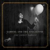 Gabriel And The Apocalypse The Ghost Parade cover
