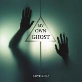 My Own Ghost Love Kills cover