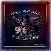 Rock ‘n’ Roll Rebels & The Sunset Strip Vol. 1