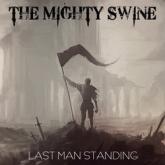 The Mighty Swine Last Man Standing cover
