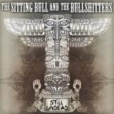 The Sitting Bull And The Bullshitters Still Undead cover