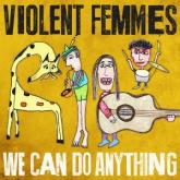 Violent Femmes We Can Do Anything cover