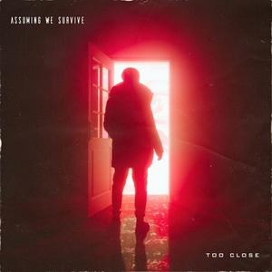 Assuming We Survive Too Close single cover