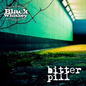 Black Whiskey Bitter Pill single cover