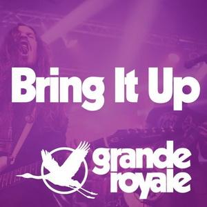 Grand Royale Bring It Up single cover