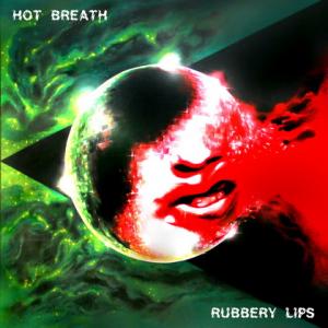 Hot Breath Rubbery Lips cover