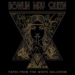 Howlin May Queen Tapes from the White Ballroom cover