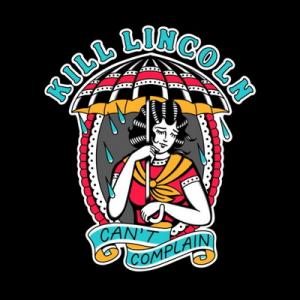 Kill Lincoln Can’t Complain cover 