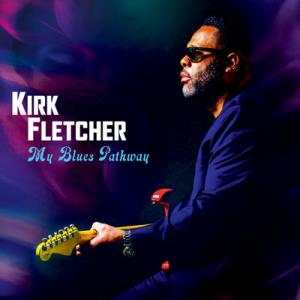 Kirk Fletcher My Blues Pathway cover