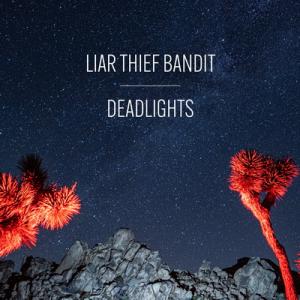Liar Thief Bandit Deadlights cover