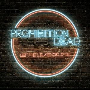 Prohibition Dead Let Me Live or Die single cover