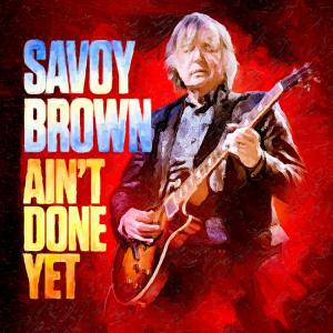 Savoy Brown Ain’t Done Yet cover