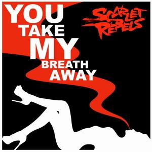 Scarlet Rebels You Take My Breath Away single cover