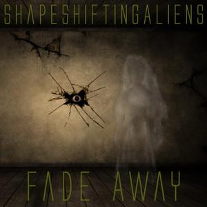 ShapeShiftingAliens Fade Away single cover