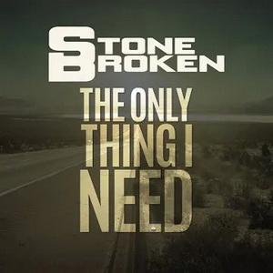 Stone Broken The Only Thing I Need single cover