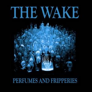 The Wake Perfumes and Fripperies cover
