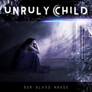 Unruly Child Our Glass House cover