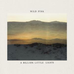 Wild Pink A Billion Little Lights cover