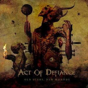 Act Of Defiance Old Scars, New Wounds cover