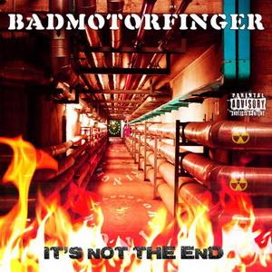 Badmotorfinger It’s Not The End cover