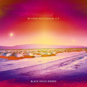 Black Space Riders Beyond Refugeeum EP cover