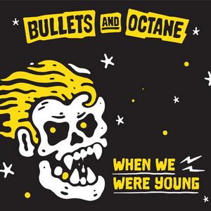 Bullets And Octane When We Were Young single cover