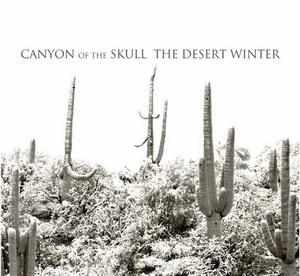 Canyon Of The Skull The Desert Winter cover