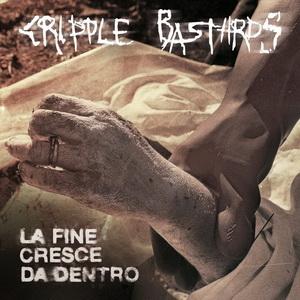 Cripple Bastards La Fine Cresce Da Dentro cover