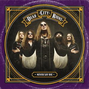 Dead City Ruins Never Say Die cover