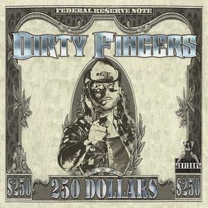 Dirty Fingers 250 Dollars cover