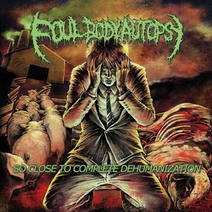 Foul Body Autopsy So Close to Dehumanization EP cover