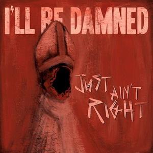 I’ll Be Damned Just Ain't Right single cover
