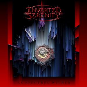 Inverted Serenity As Spectres Wither cover