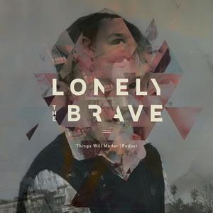 Lonely The Brave Things Will Matter Redux cover