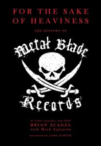 For the Sake of Heaviness: the History of Metal Blade Records book cover