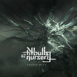 Pitbulls In The Nursery Equanimity cover