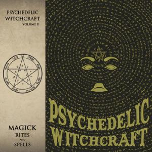 Psychedelic Witchcraft Magick Rites and Spells cover
