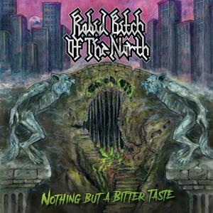 Rabid Bitch Of The North Nothing But a Bitter Taste cover