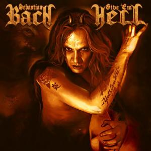Sebastian Bach Give Em’ Hell cover