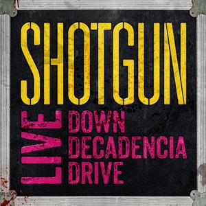 Shotgun Live - Down Decadencia Drive cover