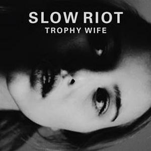 Slow Riot Trophy Wife single cover