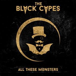 The Black Capes All These Monsters cover