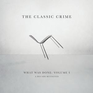 The Classic Crime What Was Done, Vol. 1: A Decade Revisited cover
